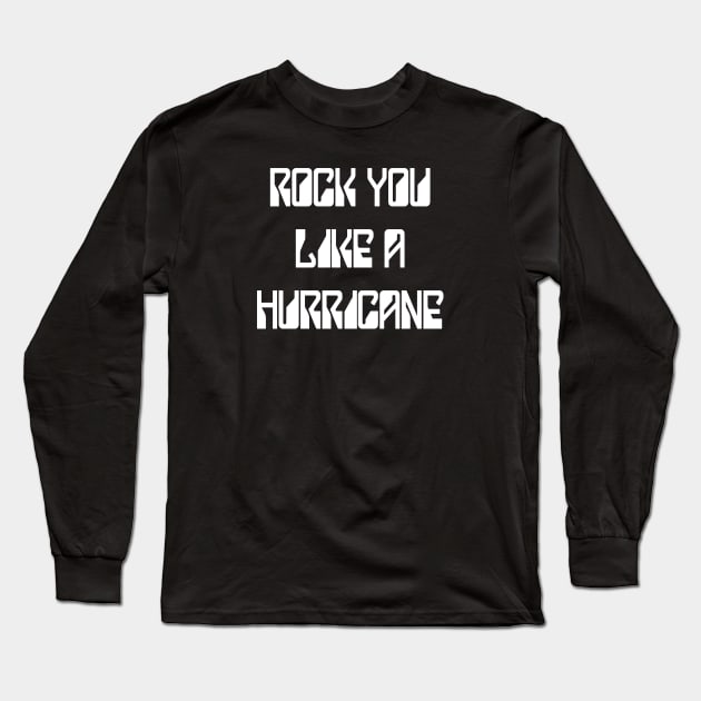 Rock You Like A Hurricane Long Sleeve T-Shirt by thomtran